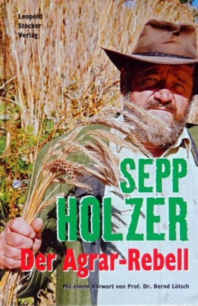 Der Agrar-Rebell von Sepp Holzer